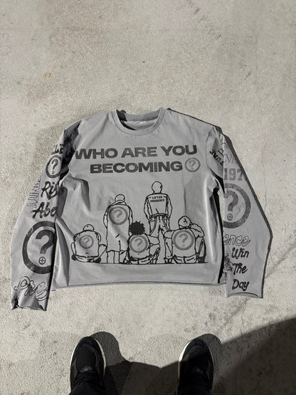Who Are You Becoming Long Sleeve