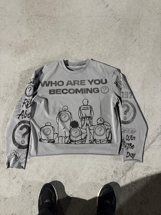 Who Are You Becoming Long Sleeve